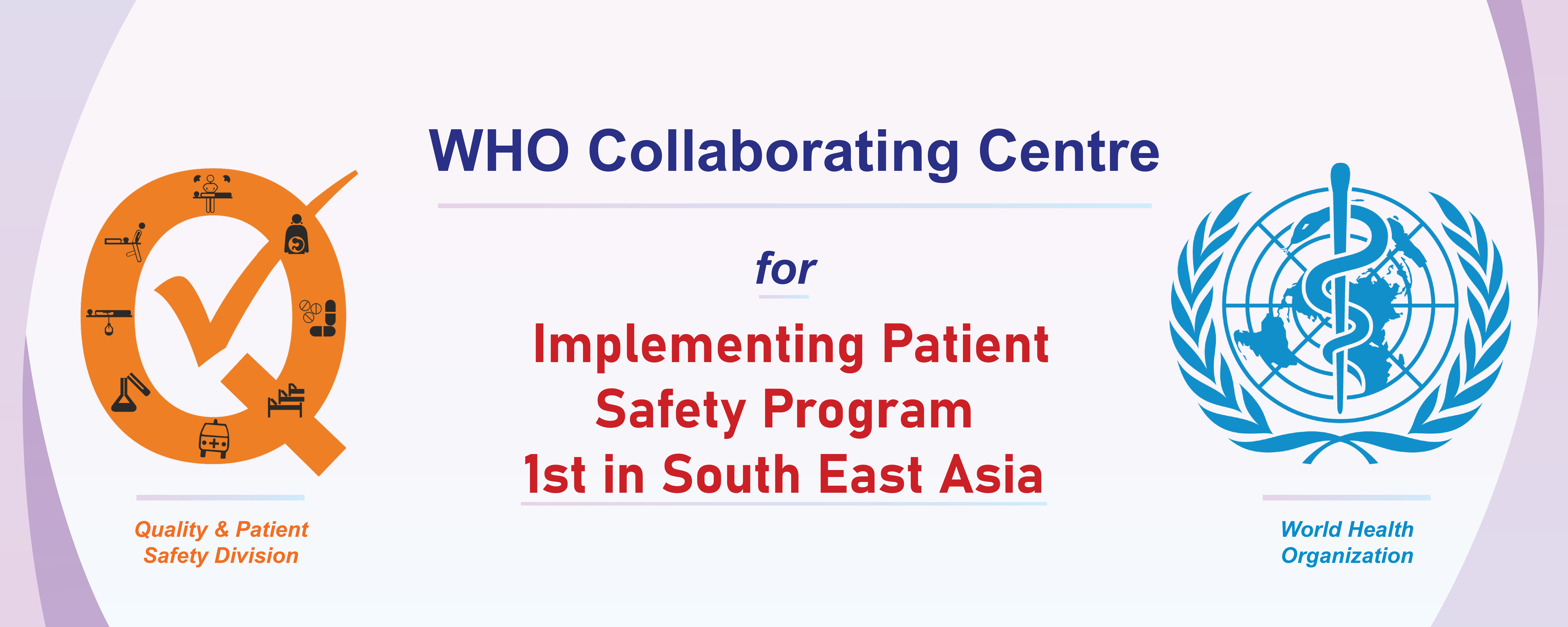 Quality & Patient Safety Division- WHO Collaborating Centre for Implementing Patient Safety Program